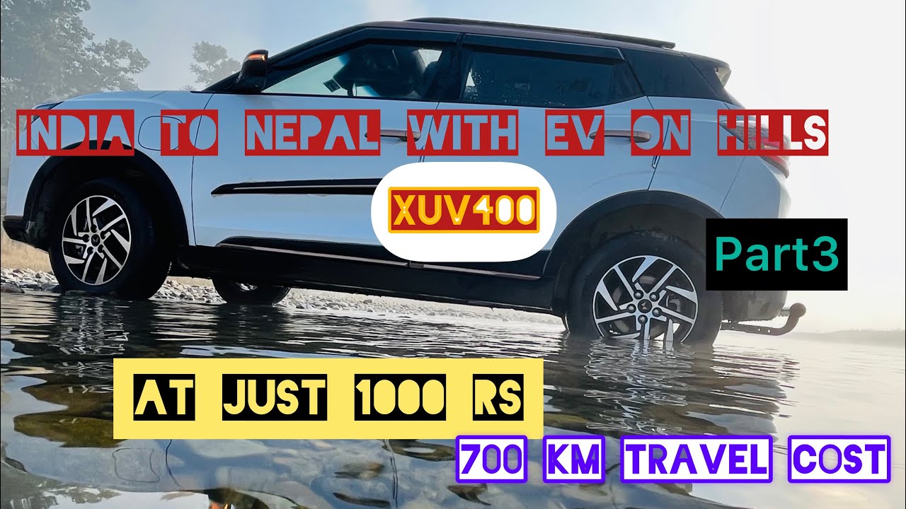 Mahindra xuv400 ev off-road Nepal travel from India 