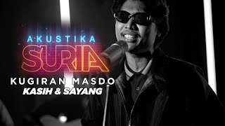 Kugiran Masdo - Kasih & Sayang (LIVE) #AkustikaSuria