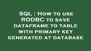 SQL : How to use RODBC to save dataframe to table with primary key generated at database