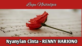 Download Lagu NYANYIAN CINTA.. RENNY HARIONO #NyanyianCinta #RennyHariono #VideoLirik MP3