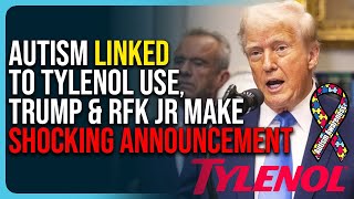 Autism Linked To Tylenol Use, Trump & RFK Jr Make Shocking Announcement