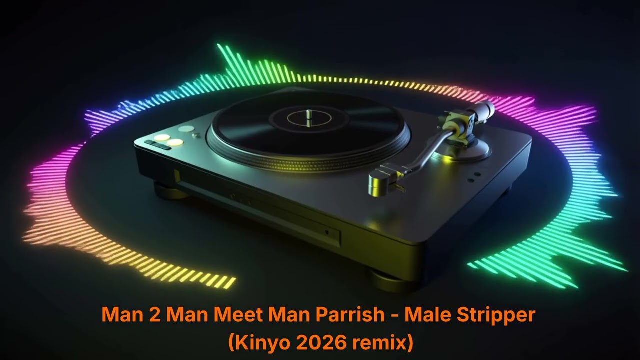 Man 2 Man Meet Man Parrish - Male Stripper (Kinyo 2026 remix)