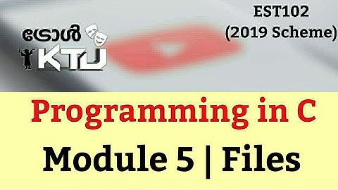 Programming in C| KTU S2 | Mod 5 Files | 2019 Scheme EST102