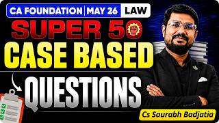 Super 30 Case Based Questions | CA FOUNDATION | Law May '26 Pre Exam Marathon | CS Saurabh Badjatia
