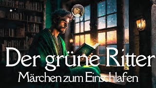 #Hörbuch: Der grüne Ritter | Lie liest Märchen zum #Einschlafen, Entspannen & #Lernen