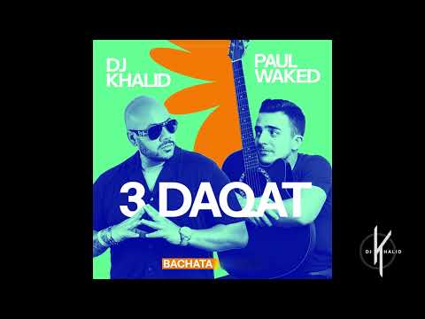 Putar 3 Daqat Bachata - Dj Khalid