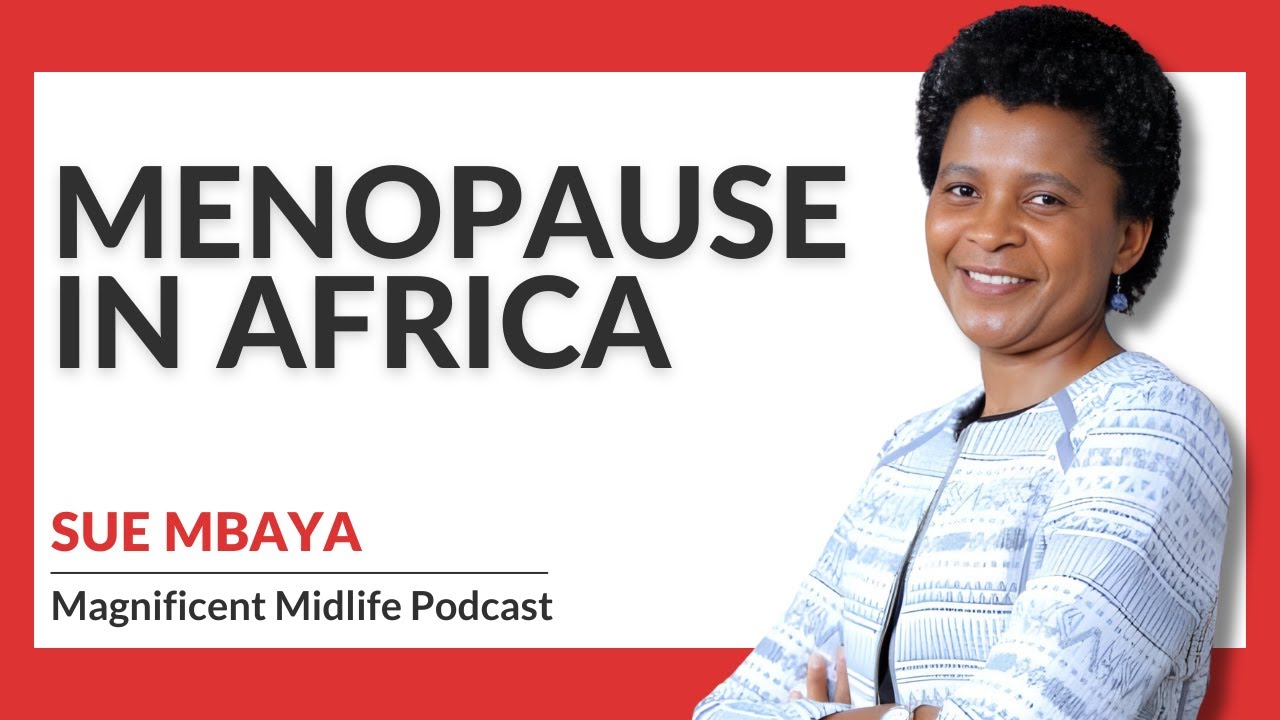 Episode 167: Menopause in Africa with Sue Mbaya - YouTube