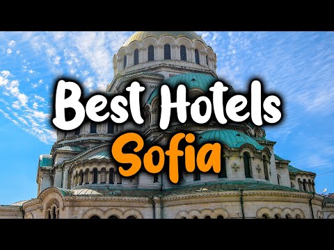 Best Hotels In Sofia - For Families, Couples, Work Trips, Luxury & Budget