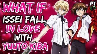 What if issei fall in love with Yuuto Kiba? ||Part 1||