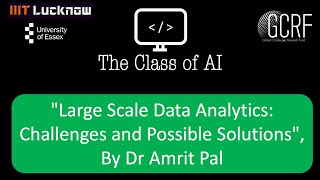 T6: "Large Scale Data Analytics: Challenges and Possible solutions", By Dr Amrit Pal. GCRF Workshop