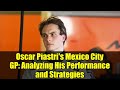 Oscar Piastri's Mexico City GP: Analyzing His Performance and Strategies