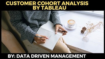 Customer Cohort Analysis by Tableau | Business Intelligence | Customer Analytics