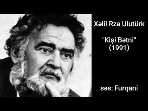 Kişi Bətni - Xəlil Rza Ulutürk  &  səs: Furqani