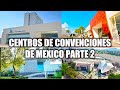 Los Centros de Convenciones Más Modernos de México | Parte 2/4