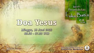 Doa Yesus - 'RETRET PENYEMBUHAN LUKA BATIN'