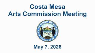 Costa Mesa Arts Commission Meeting May 7, 2026