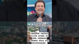 #URGENTE FAUSTO SILVA (FAUSTÃO) ACABA DE SER OPERADO NESSE EXATO MOMENTO