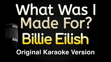 What Was I Made For? - Billie Eilish (Karaoke Songs With Lyrics - Original Key)