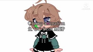 Crying animation // ft. OC from MEP // Gacha club