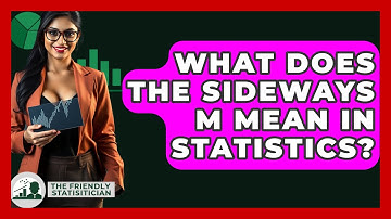 What Does The Sideways M Mean In Statistics? - The Friendly Statistician