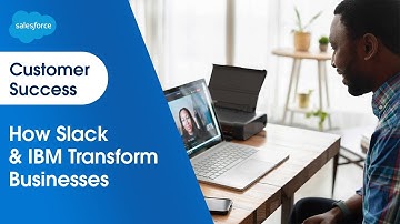 How Slack and IBM Transform Business to Reshape the Digital Age | Salesforce