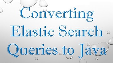 Converting Elastic Search Queries to Java