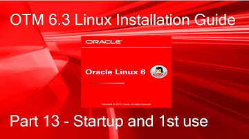 OTM 6.3 Linux Installation Guide - Part 13 - OTM startup and 1st use (CentOS, OEL, RHEL 6.4)
