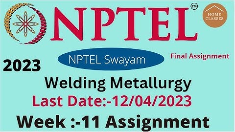 NPTEL // Welding Metallurgy Week- 11 // Assignment Week-11 //  @homeclasses7735