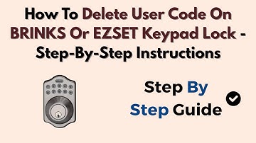 How To Delete User Code On BRINKS Or EZSET Keypad Lock - Step-By-Step Instructions