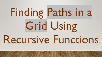 Finding Paths in a Grid Using Recursive Functions