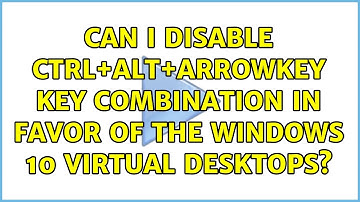 Can I Disable CTRL+ALT+ArrowKey key combination in favor of the Windows 10 Virtual Desktops?