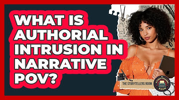 What Is Authorial Intrusion In Narrative POV? - The Storytellers Room