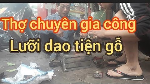Kĩ thuật hàn đồng gia công lưỡi dao tiện