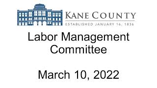 Kane County Labor Management Ad Hoc Committee March 10 2022