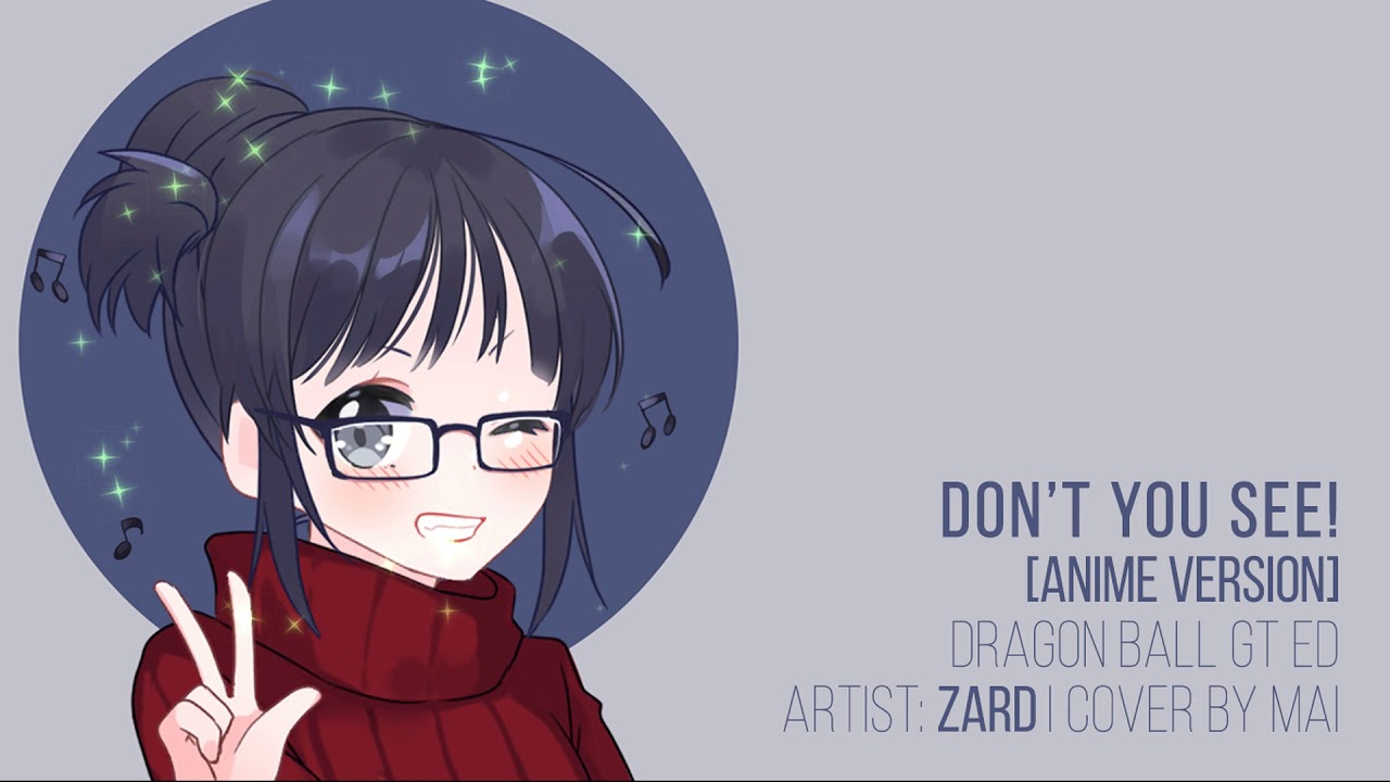 Dragon Ball Gt Ed Don T You See Zard Cover By Mai Youtube