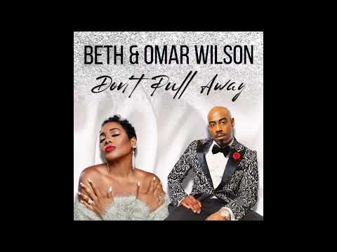 Don’t Pull Away - OMAR WILSON & BETH