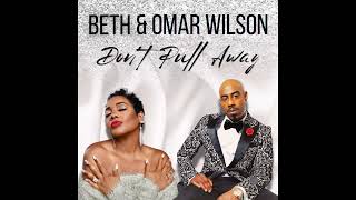Don’t Pull Away - OMAR WILSON & BETH
