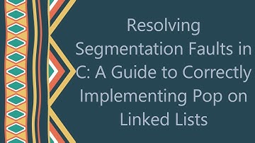 Resolving Segmentation Faults in C: A Guide to Correctly Implementing Pop on Linked Lists