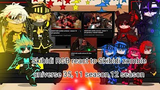 : Skibidi RGB react to Skibidi zombie universe 35, 11 season, 12 season. #skibiditoilet #gachaclub