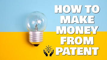 Patents 101 - 3 Ways to Make Money From a Patent