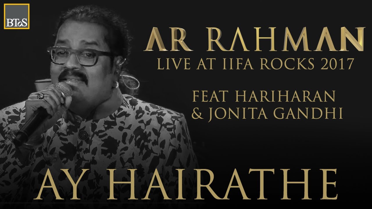 AY HAIRATHE   A R Rahman Live at IIFA Rocks 2017