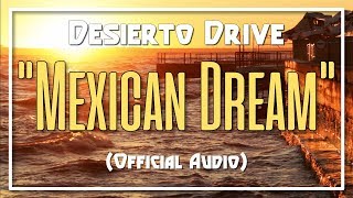 Desierto Drive “Mexican Dream" (Official Audio) chords
