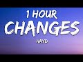 Hayd - Changes (Lyrics) 1 Hour