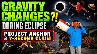 Something Strange Happened to GRAVITY During a Solar Eclipse | Project Anchor & the 7-Second Claim