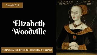 Episode 018 (from the archives of 2014!): Elizabeth Woodville: The Queen Who Bewitched a King