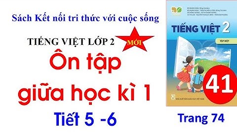Tiếng Việt lớp 2 sách kết nối tri thức với cuộc sống|  Ôn tập giữa học kì 1|tiết 5,6 Trang 74|Cô Thu