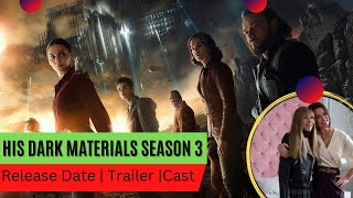 His Dark Materials Season 3 Release Date | Trailer | Cast | Expectation | Ending Explained