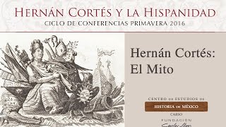 Hernán Cortés: El Mito