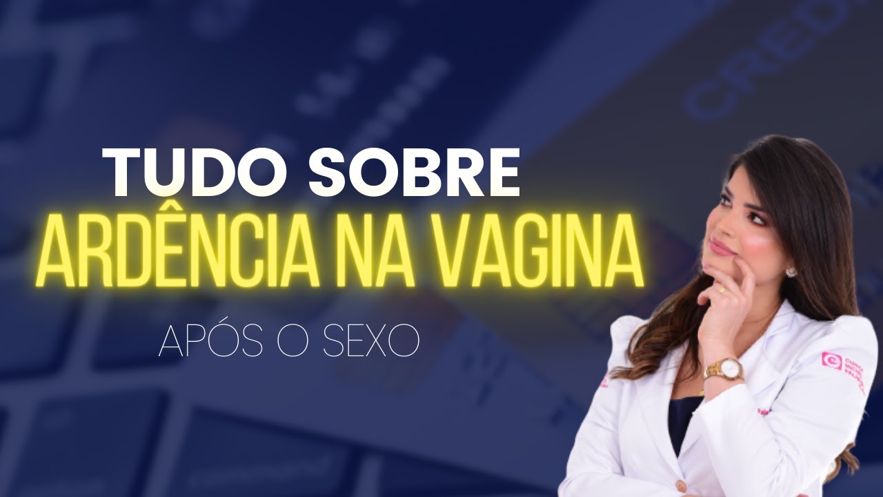 Ardência na vagina após as relações / Dra Roberta Gomes - YouTube