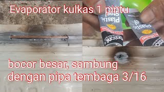 Cara las evaporator kulkas 1 pintu bocor besar, disambung dengan pipa tembaga